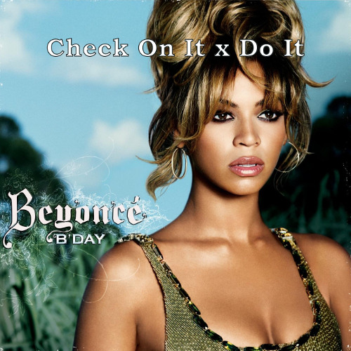 Check On It x Do It (Beyoncé x Chloe x Halle Mashup)