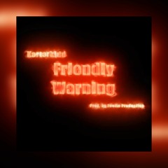 Friendly Warning [Prod. by Feezie Production]