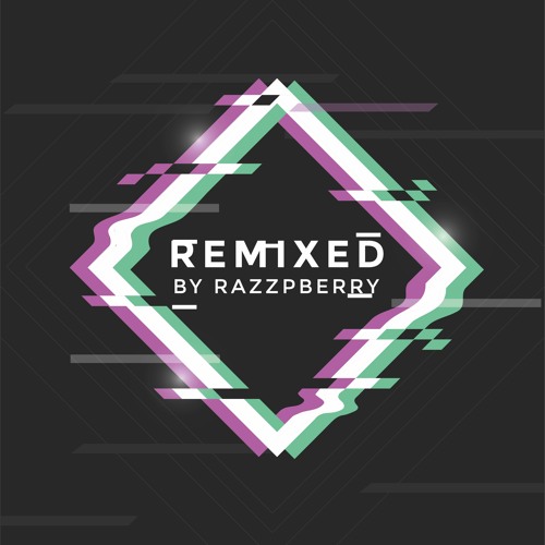 REMIXED BY RAZZPBERRY