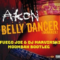 Akon - Bananza (Belly Dancer) (Fuego Joe & Dj Marvinski Moombah Bootleg) (FREE DOWNLOAD)