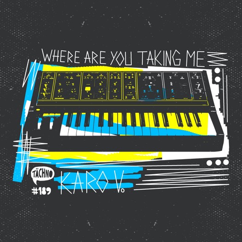 Karo V. - Where Are You Taking Me (TAECH189)