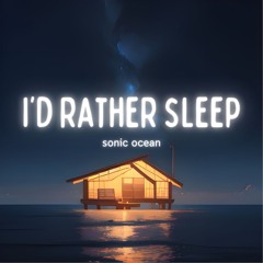 I'd Rather Sleep