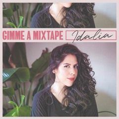 Gimme A Mixtape 005 Idalia