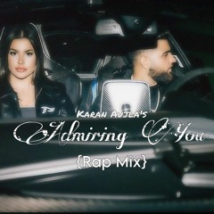 Admiring You [Rap Mix] Karan Aujla || Mr. Sandy