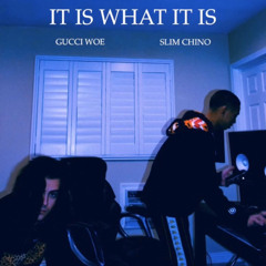It Is What It Is // @GUCCIWOE Ft. @RealSlimChino