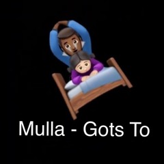 Mulla - Gots To