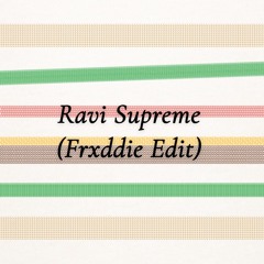 Josh Baker - Ravi Supreme (Frxddie Edit) [FREE DOWNLOAD]