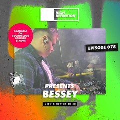High Definition Presents: Episode 078 Bessey
