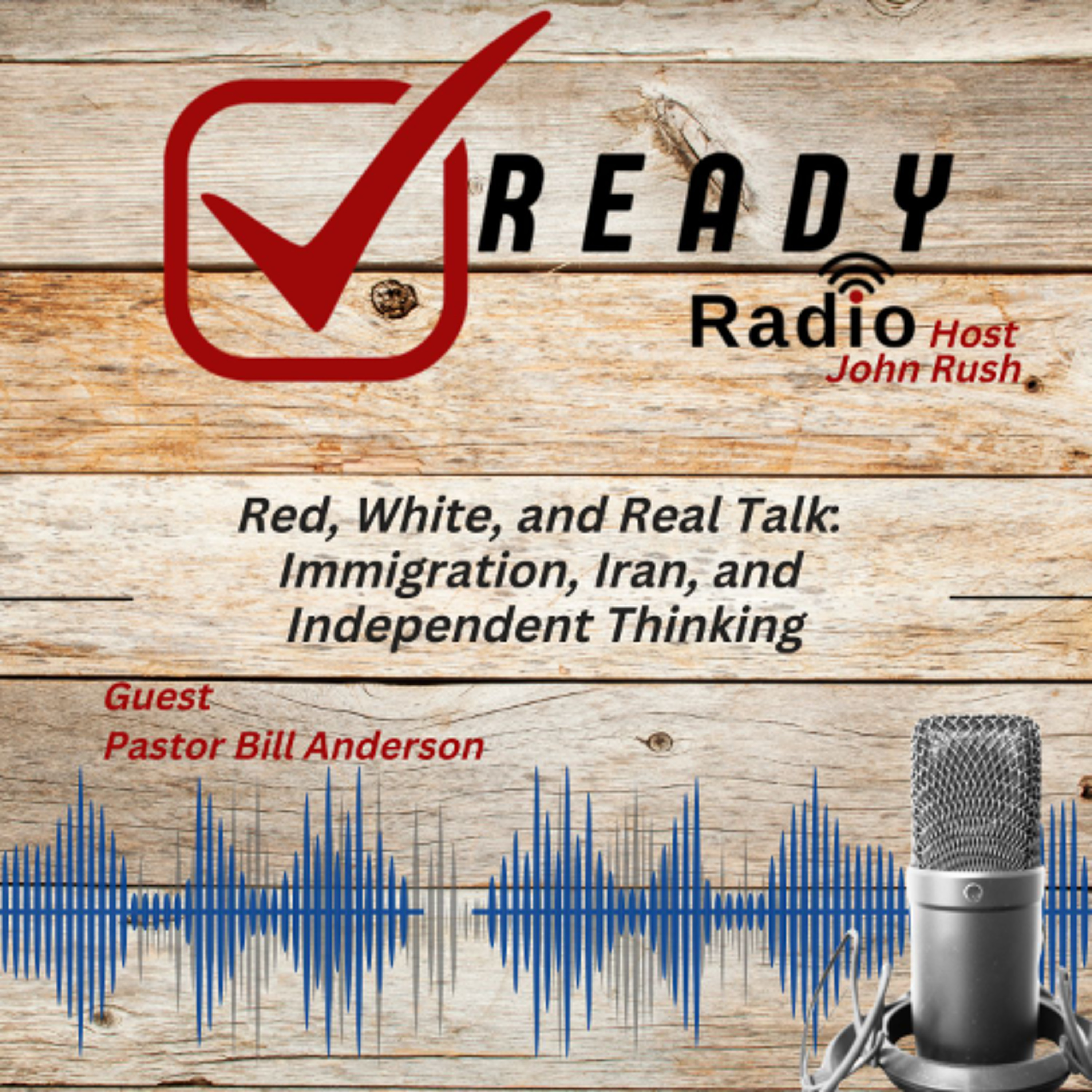 READY RADIO: Red, White, and Real Talk: Immigration, Iran, and Independent Thinking 6-20-25 episode artwork