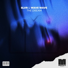 SLVR & Wave Wave -The Dream