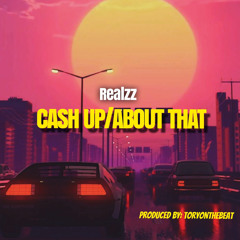 Cash Up/About That