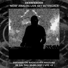 DEERFEEDER - 'Noir' analog live set | Exclusive for radiOzora | 29/07/2021
