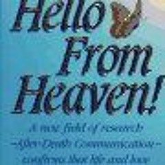 READ PDF 💙 Hello from Heaven! A New Field of Research After-Death Communication Conf