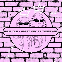 Ayup Dub - Haffi Mek It Together (Free Download) [PFS41]