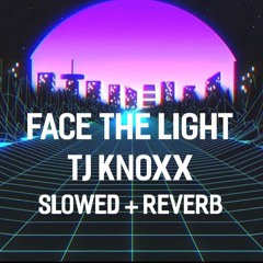 Face The Light (slowed + reverb)