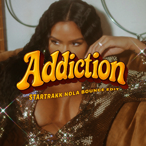 ADDICTION (NOLA BOUNCE EDIT)