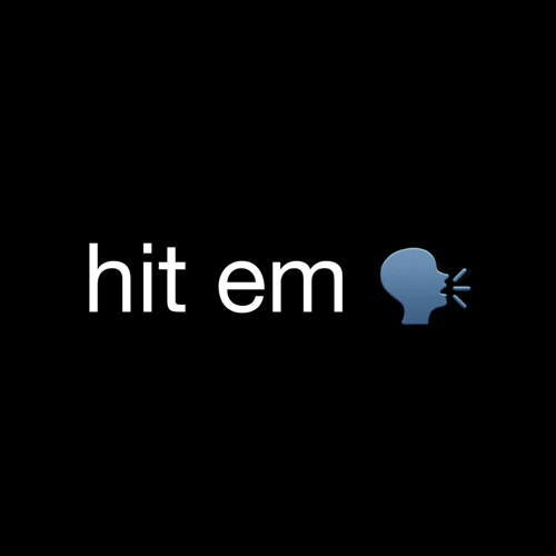 hit em 🗣️