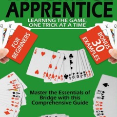 READ [PDF] THE BRIDGE APPRENTICE: LEARNING THE GAME, ONE TRICK AT A TIME: MASTER