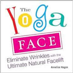 FREE EBOOK 📨 The Yoga Face: Eliminate Wrinkles with the Ultimate Natural Facelift by