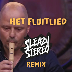 Het Fluitlied (Sleazy Stereo Remix) 🎶