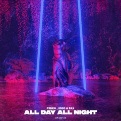 F3DEN, Ideo & Fax - All Day All Night