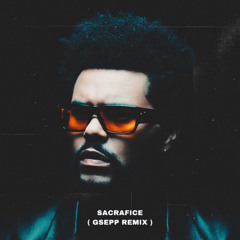 Sacrafice - The Weeknd ( GSEPP Remix )
