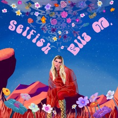 Ella M - Selfish