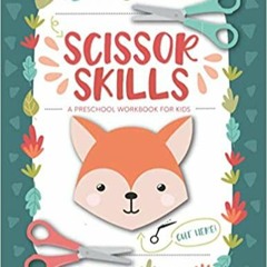 READ/DOWNLOAD#) Scissor Skills Preschool Workbook for Kids: A Fun Cutting Practice Activity Book for
