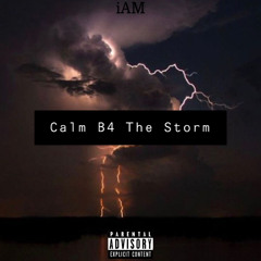 iAM - Calm B4 The Storm (Prod. By Dizzla D)