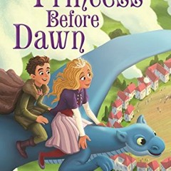 [Read] KINDLE PDF EBOOK EPUB Princess Before Dawn (Tales of the Wide-Awake Princess Book 7) by  E.D.