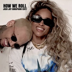 Ciara & Chris Brown-How We Roll (Jash Jay Amapiano Edit)