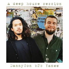 A DEEP HOUSE SESSION: Yanee b2b Danny Son