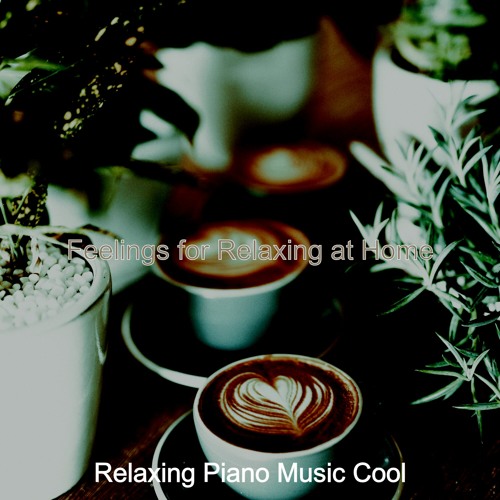 Stream Relaxing Piano Music Cool | Listen to Feelings for Relaxing at ...