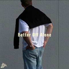 Better Off Alone