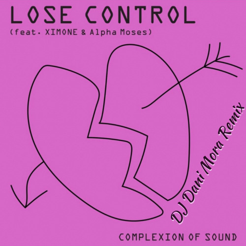 Complexion Of Sound - Lose Control (DJ Dani Mora Remix)