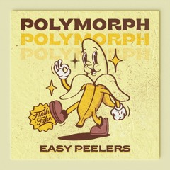 PREMIERE: Easy Peelers - Polymorph