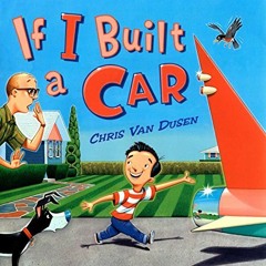 Read PDF EBOOK EPUB KINDLE If I Built a Car (If I Built Series) by  Chris Van Dusen &  Chris Van Dus