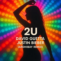 2U - David Guetta ft Justin Bieber (Ardhibay Remix)