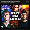 Jay Hardway & Robert Falcon - Put Em High (feat. Therese) [OUT NOW]