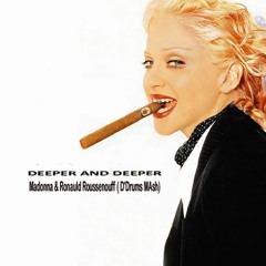 Madonna & Ronauld Roussenouff - Deeper & Deeper ( D'Drums MAsh)Freedown