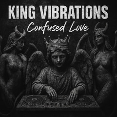 KING VIBRATIONS - CONFUSED LOVE (Orignal Mix)