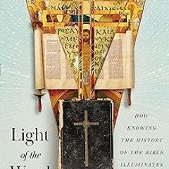 # Light of the Word: How Knowing the History of the Bible Illuminates Our Faith BY: Susan C. Li