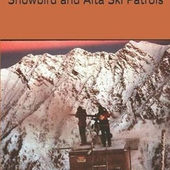 View KINDLE ✉️ Avalanche Busters: A Historical Memoir of the Snowbird and Alta Ski Pa