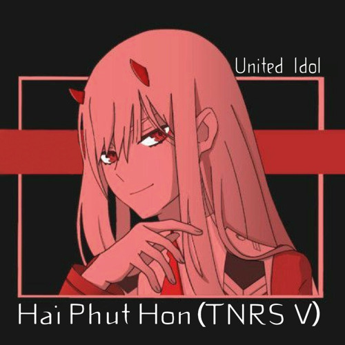 Stream United Idol - Hai Phut Hon (TNRS V) by Tnorious.oficial | Listen  online for free on SoundCloud