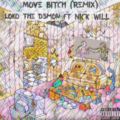 Loko The D3mon-Move Bitch (REMIX) Ft. Nick Will