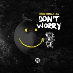 Bruno Mattos ft. F-Lima - Don't Worry (Daniel Weiss Remix)