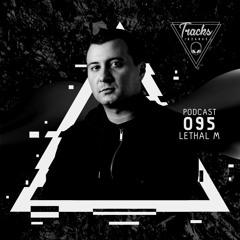 Lethal M - @Tracks Insanas Podcast 095 - [Macedonia]