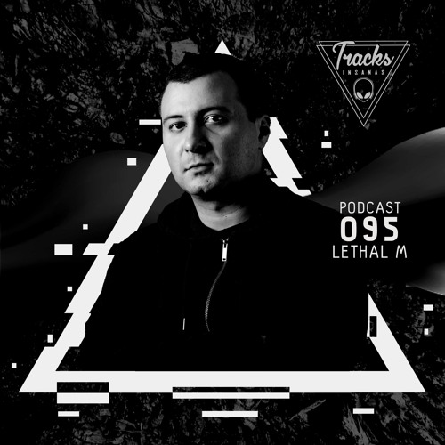 Lethal M - @Tracks Insanas Podcast 095 - [Macedonia]