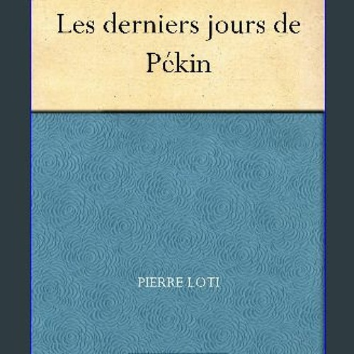 ebook [read pdf] ✨ Les derniers jours de Pékin (French Edition) [PDF]