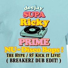 the Hype / 85' Kick It Live! ( BREAKERZ DUB EDIT! )